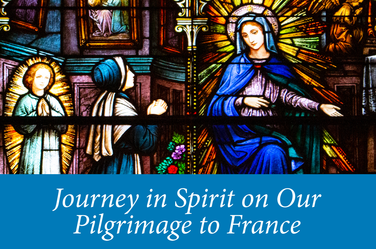 Journey in Spirit on Our Pilgrimage to France