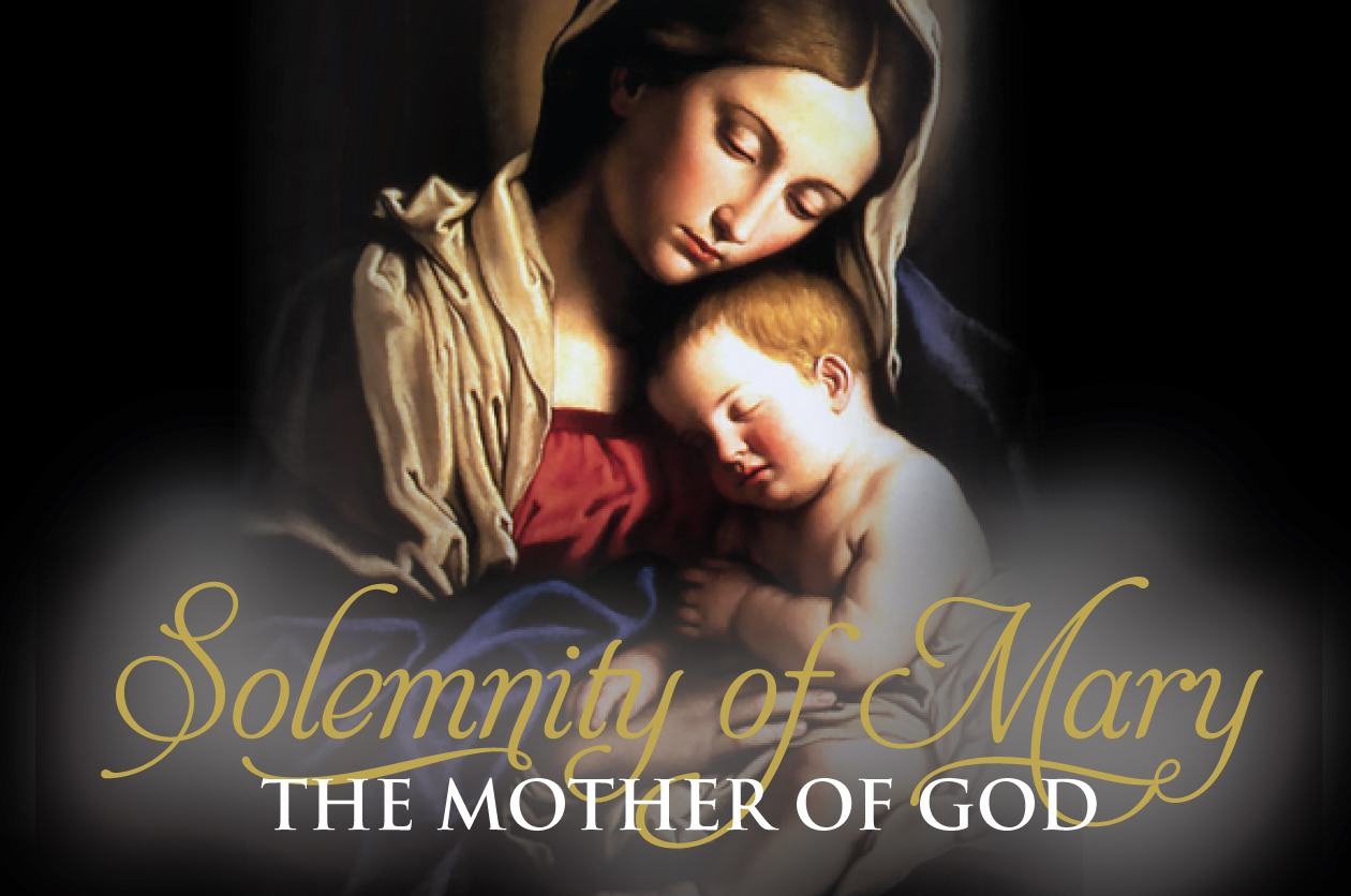 Solemnity of Mary, the Mother of God Wednesday, January 1