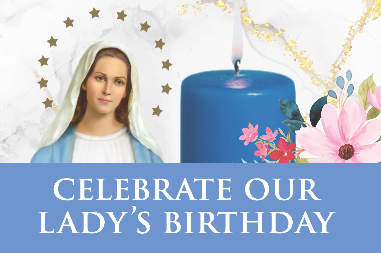 Celebrate Our Lady’s Birthday