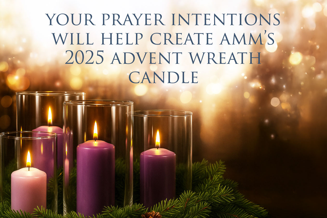 Your Prayer Intentions Will Help Create AMM’s 2025 Advent Wreath Candle