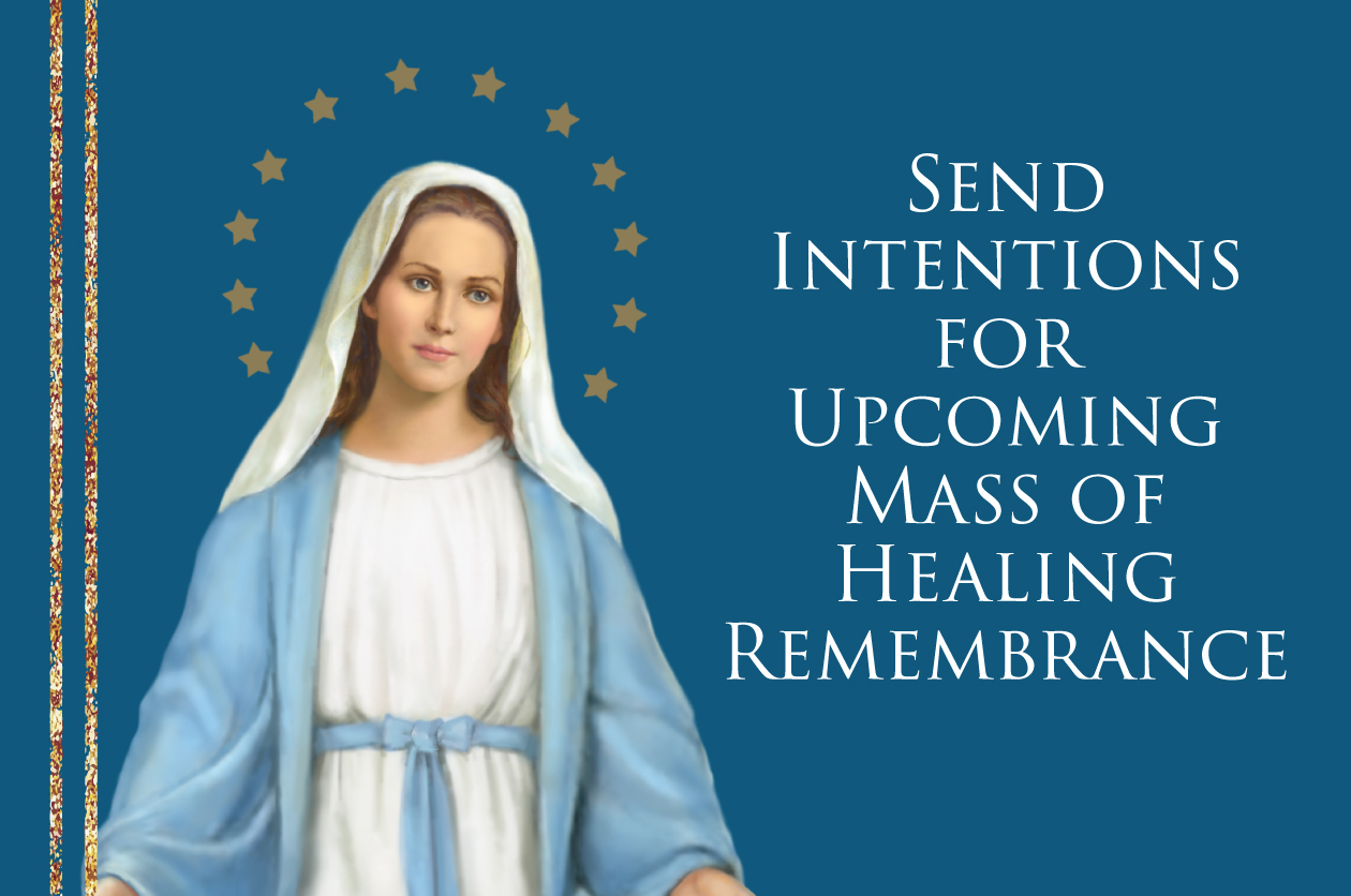 Send Intentions for Upcoming Mass of Healing Remembrance
