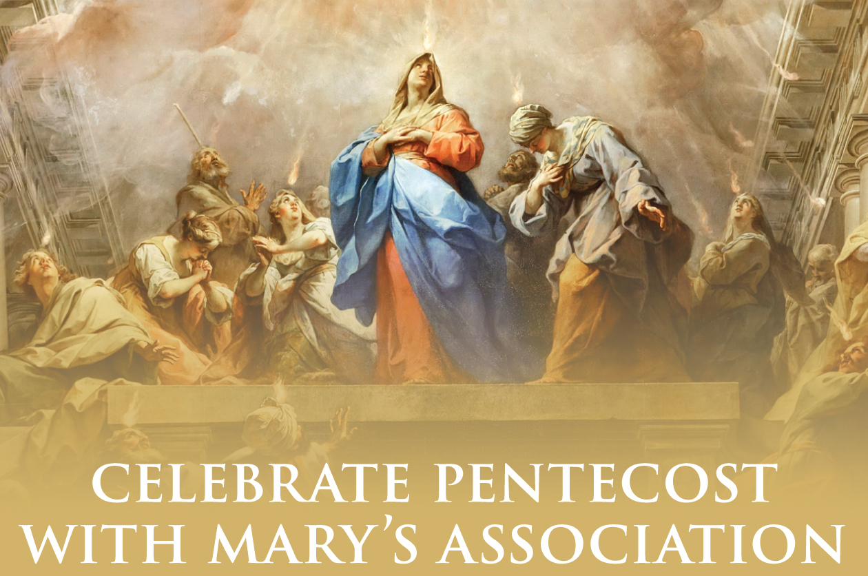 Celebrate Pentecost with Mary’s Association