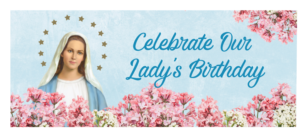Celebrate Our Lady’s Birthday